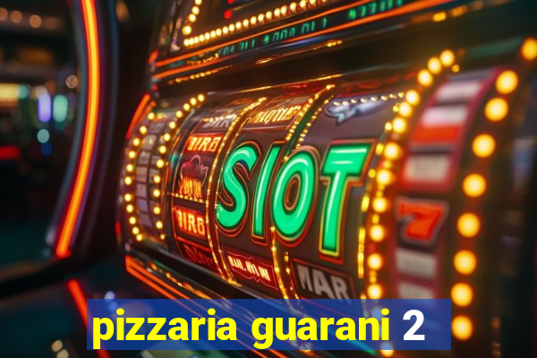 pizzaria guarani 2